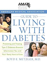 American Medical Association Guide to Living with Diabetes: Preventing and Treating Type 2 Diabetes – Essential Information You and Your Family Need to Know