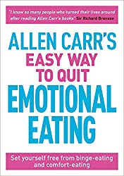 Allen Carr’s Easy Way to Quit Emotional Eating: Set yourself free from binge-eating and comfort-eating